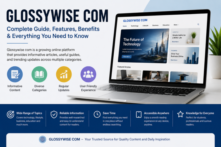 Glossywise Com Explained: Features, Benefits, Insights, and Why People Are Talking About It